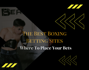 The Best Boxing Betting Sites  